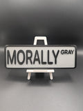 Morally Gray Street Sign Shelf Decor